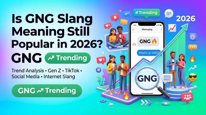 Is GNG Slang Meaning Still Popular in 2026?